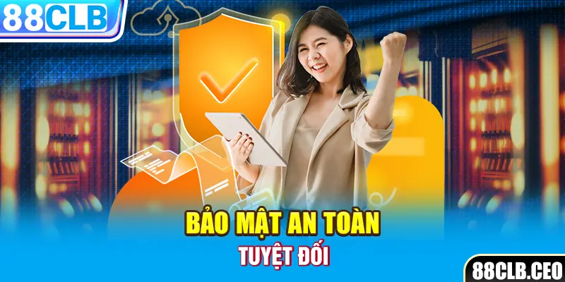 Bảo mật an toàn tuyệt đối