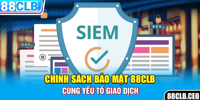 Chính sách bảo mật 88CLB cùng yếu tố giao dịch