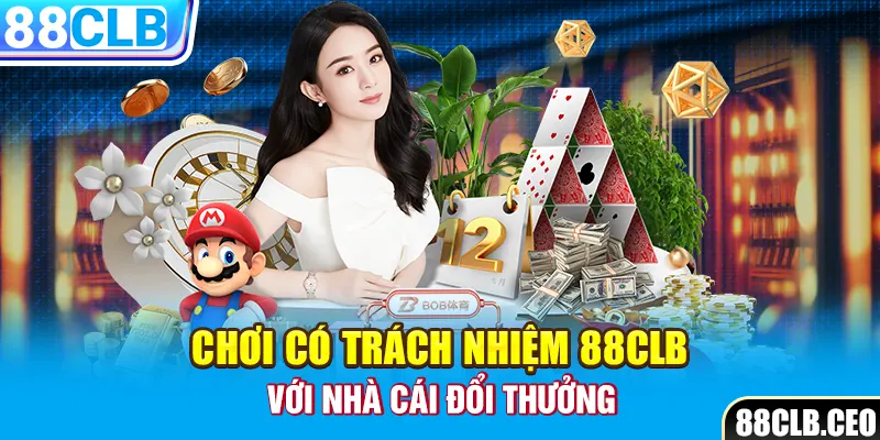 Chơi có trách nhiệm 88CLB với nhà cái đổi thưởng