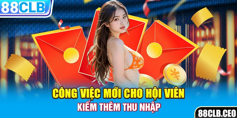 Công việc mới cho hội viên kiếm thêm thu nhập