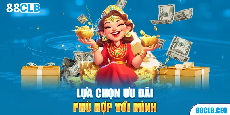 Lựa chọn ưu đãi phù hợp với mình