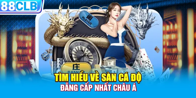 Tìm hiểu về sàn cá độ đẳng cấp nhất Châu Á